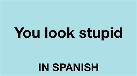 you are stupid in spanish